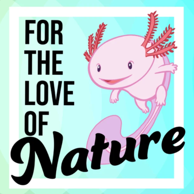 For the Love of Nature podcast thumbnail